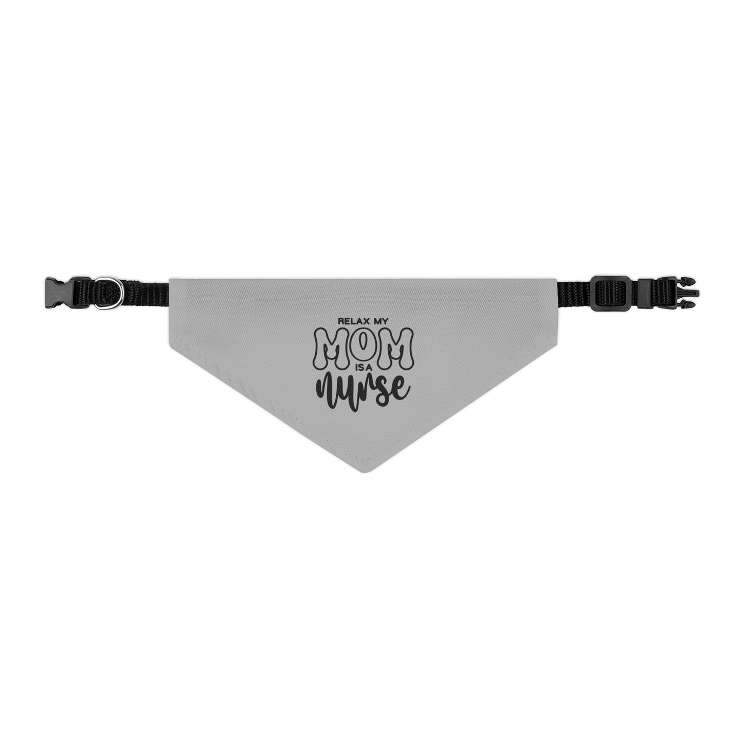 Relax My Mom is a Nurse Pet Bandana Collar