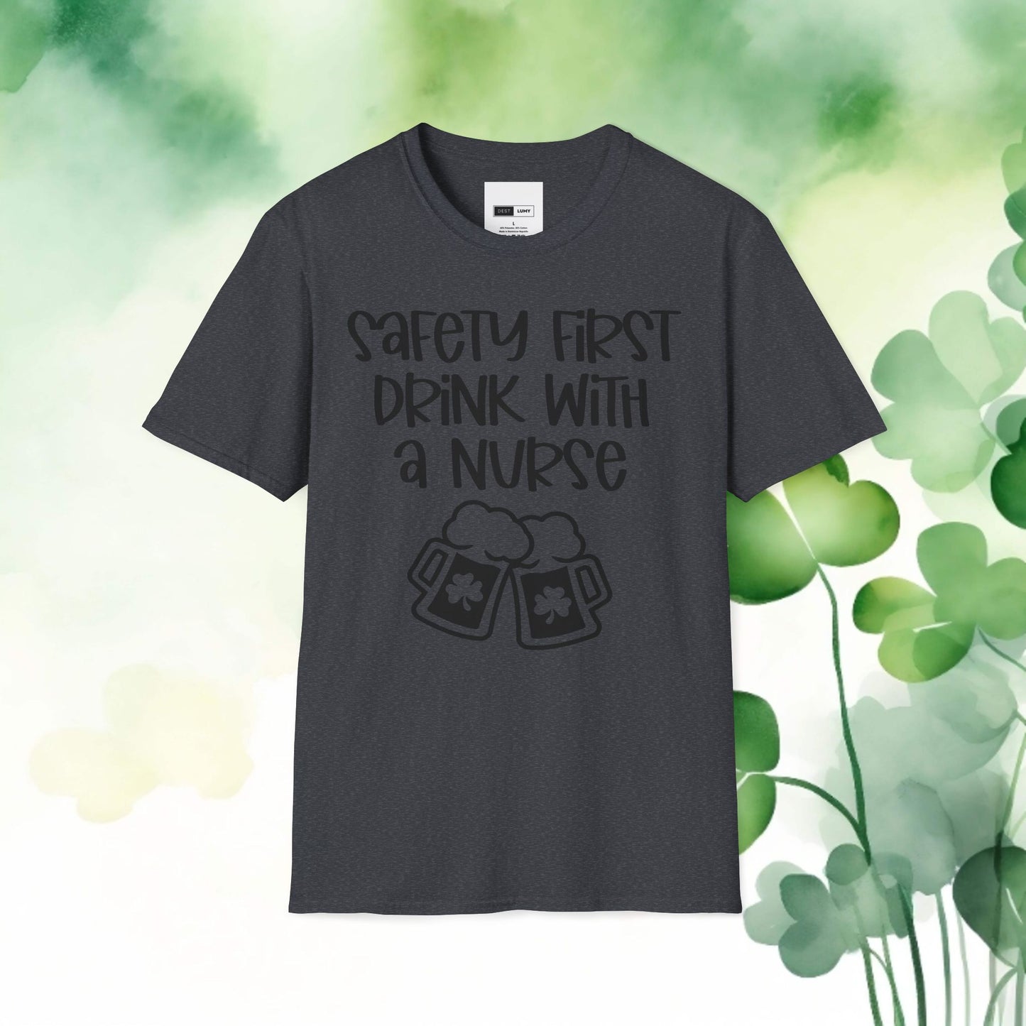 Safety First Drink With A Nurse Softstyle T-Shirt