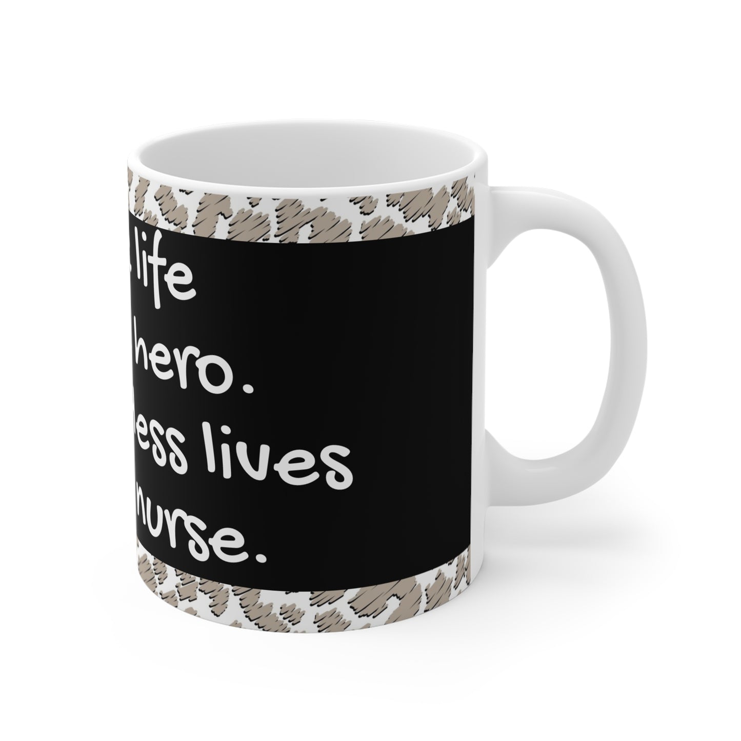 Save 100 Lives, You're a Hero. Save Countless Lives You're a Nurse Mug 11oz
