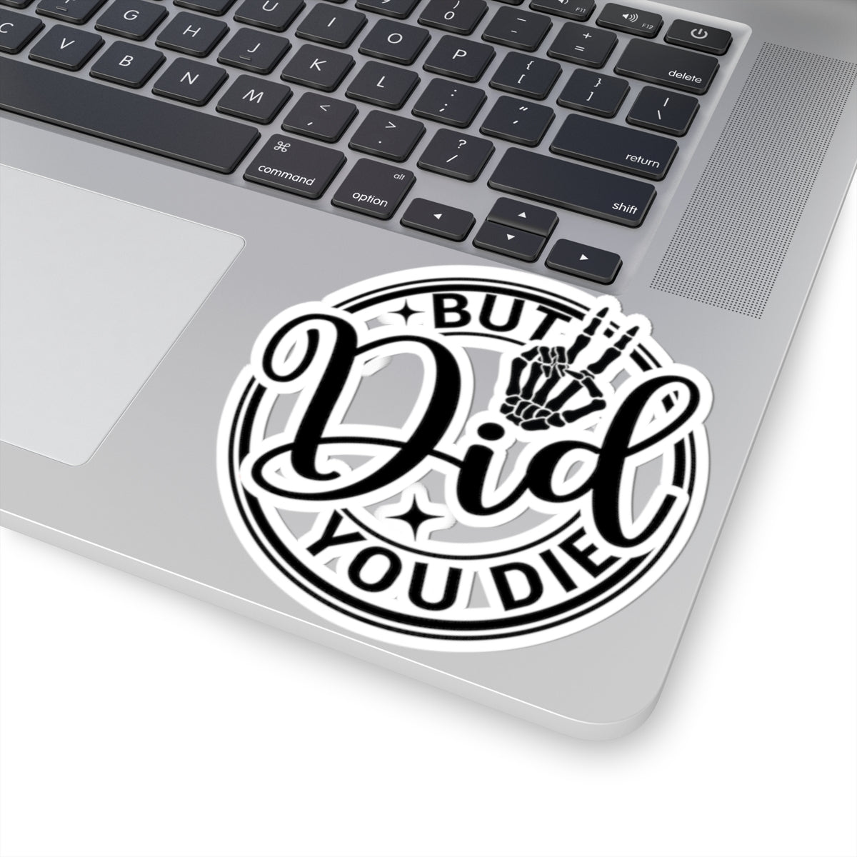 But Did You Die? Vinyl Kiss-Cut Stickers