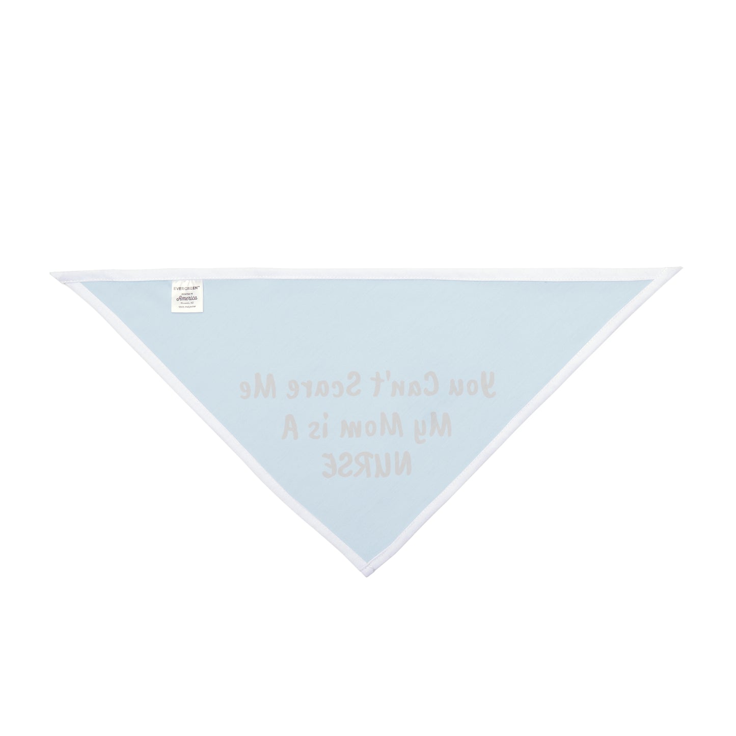 You Can't Scare Me - My Mom is a Nurse Pet Bandana