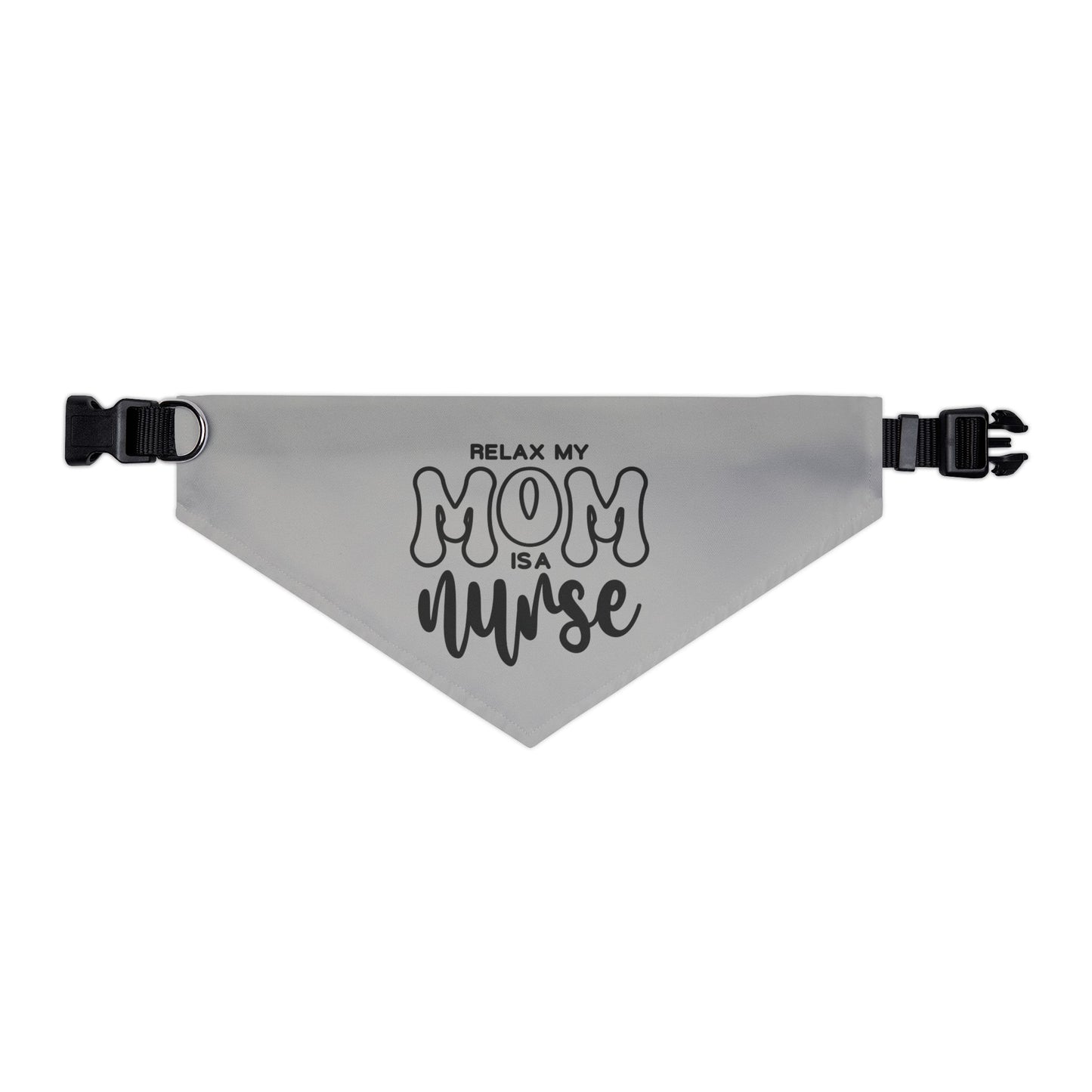Relax My Mom is a Nurse Pet Bandana Collar