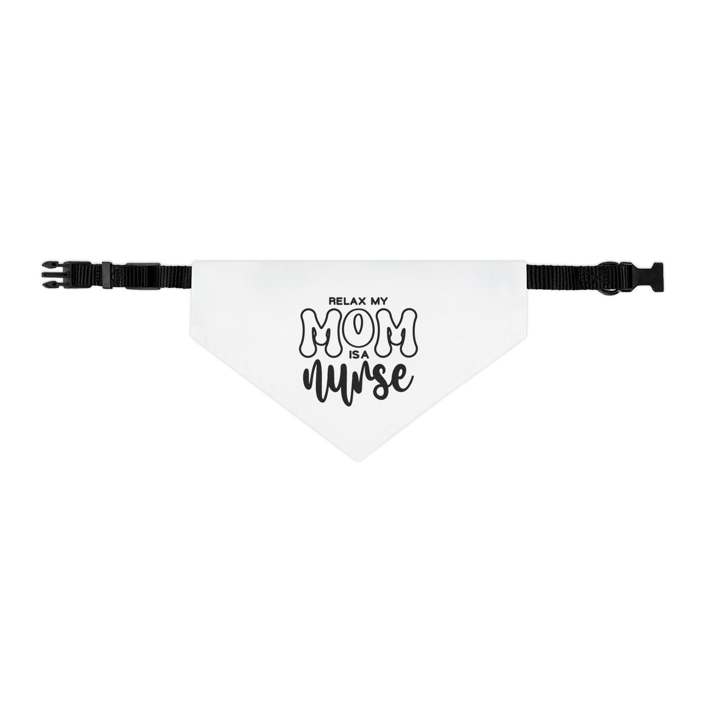 Relax My Mom is a Nurse Pet Bandana Collar