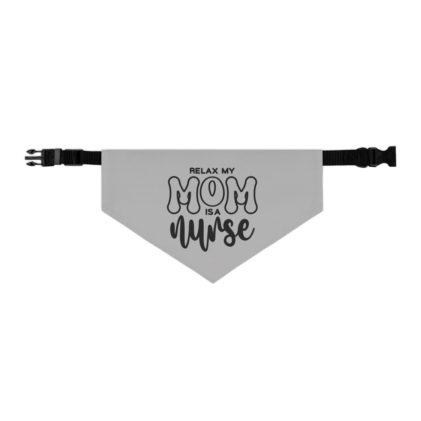 Relax My Mom is a Nurse Pet Bandana Collar