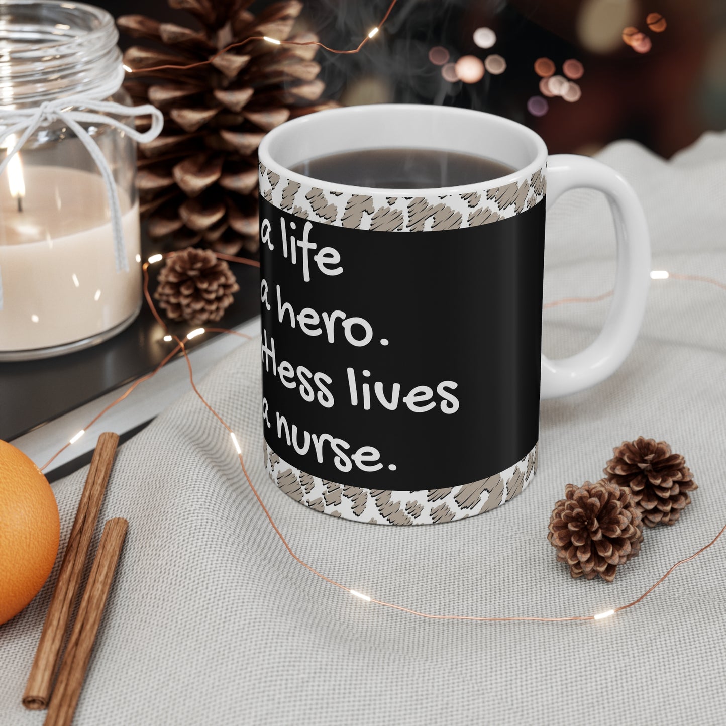 Save 100 Lives, You're a Hero. Save Countless Lives You're a Nurse Mug 11oz