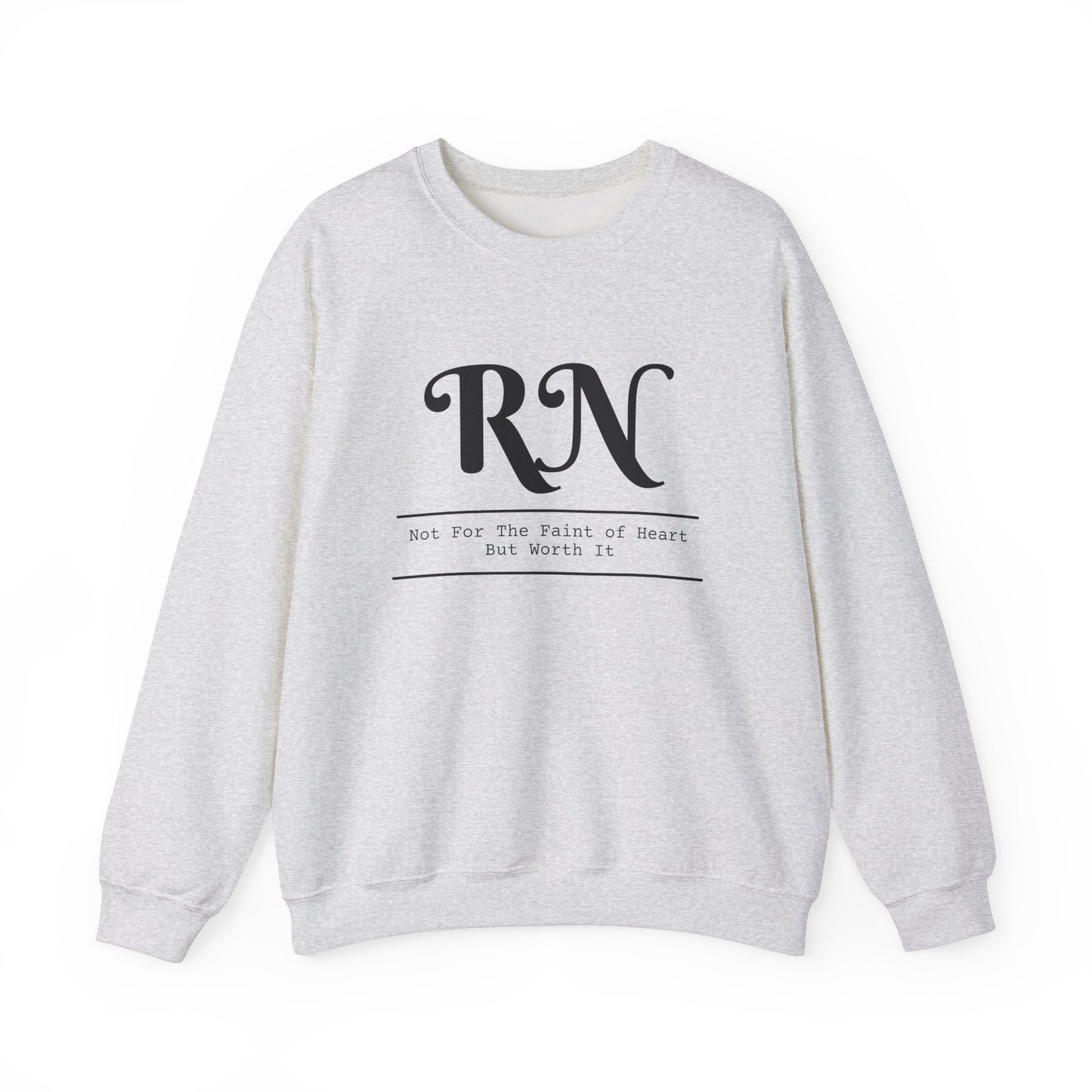 RN - Not For The Faint Of Heart But Worth It - Unisex Crewneck Sweatshirt
