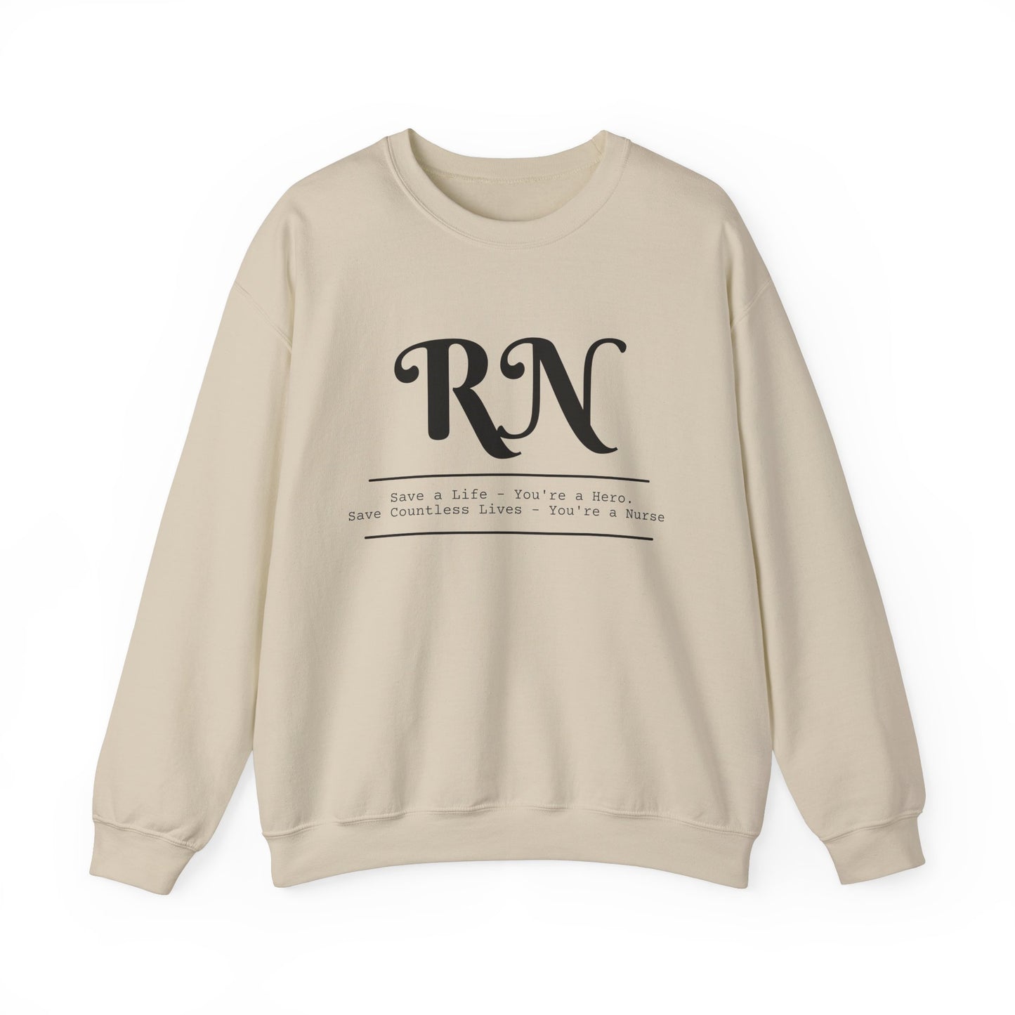 RN - Save a Life You're A Hero. Save Countless Lives You're A Nurse. - Unisex Crewneck Sweatshirt