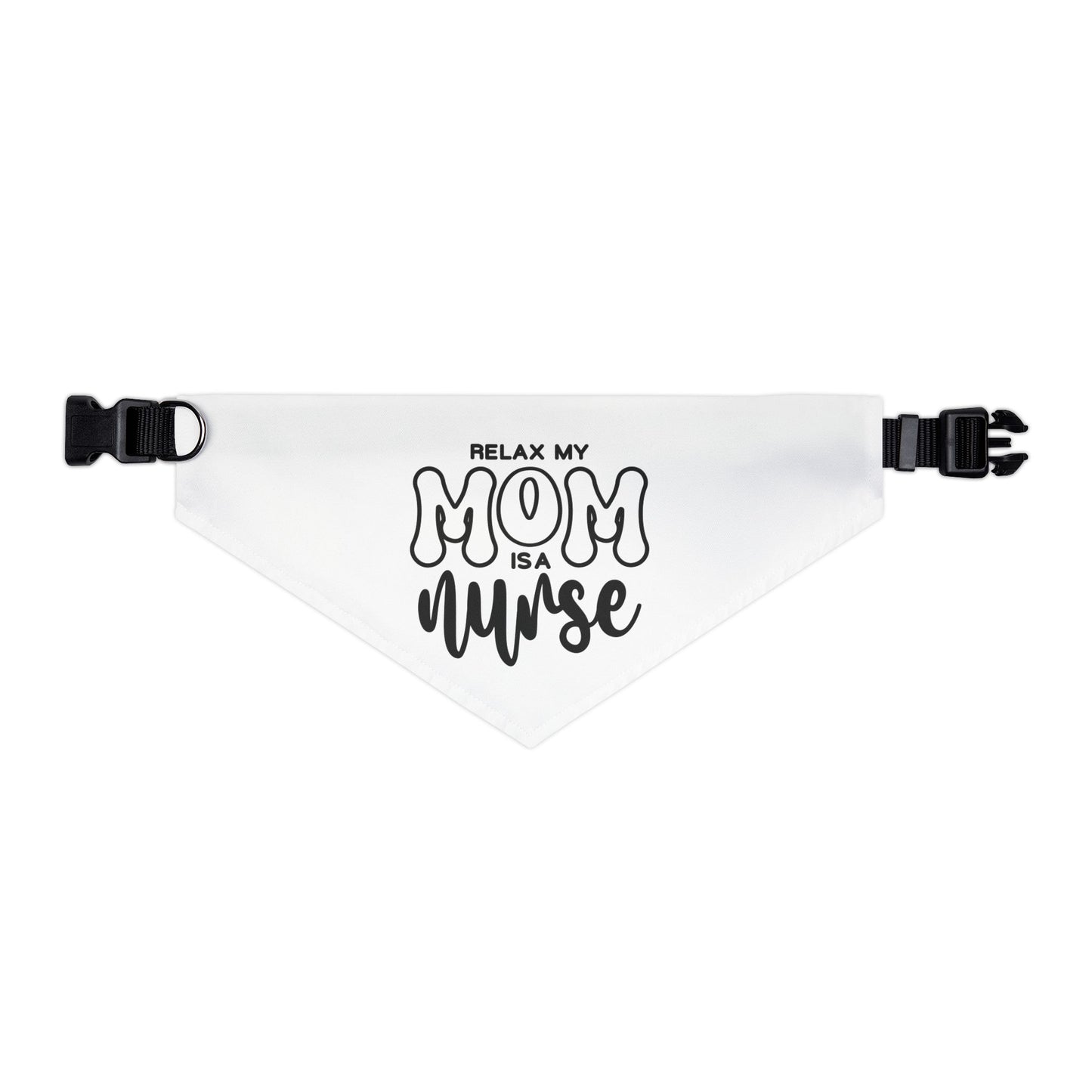 Relax My Mom is a Nurse Pet Bandana Collar