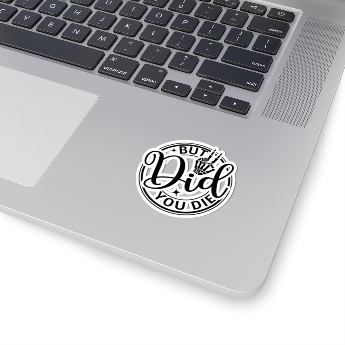 But Did You Die? Vinyl Kiss-Cut Stickers