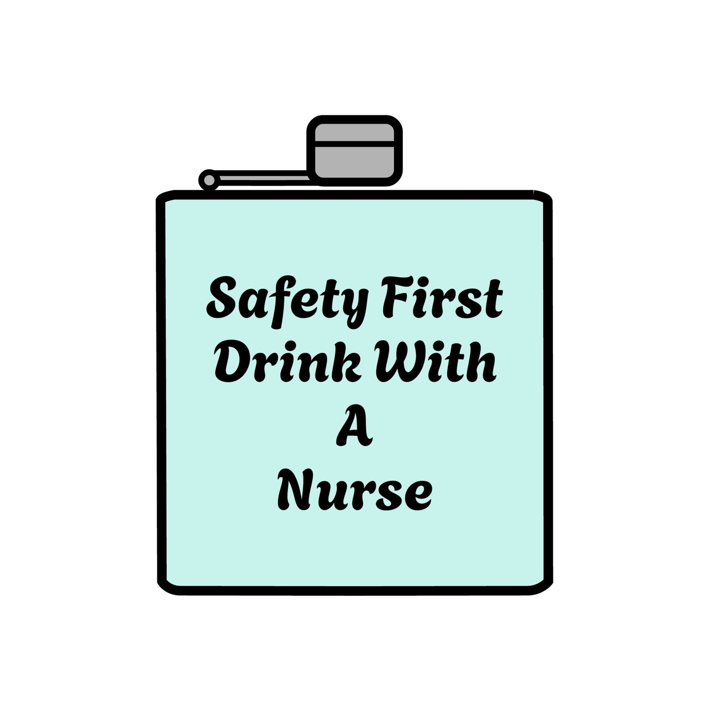 Safety First Drink With A Nurse Stainless Steel Flask, 6oz