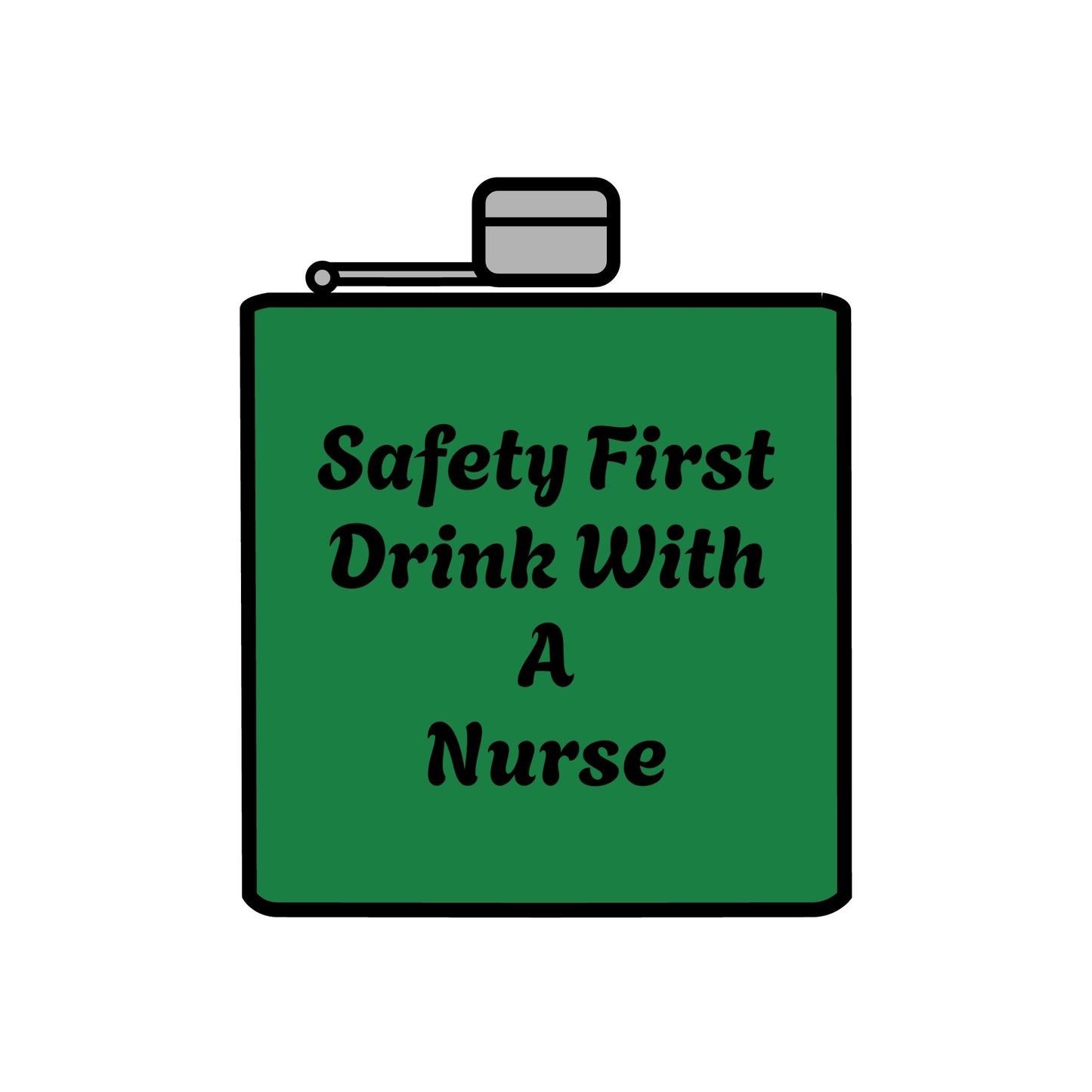 Safety First Drink With A Nurse Stainless Steel Flask, 6oz