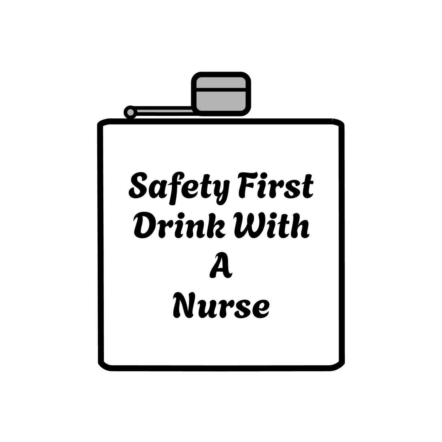 Safety First Drink With A Nurse Stainless Steel Flask, 6oz