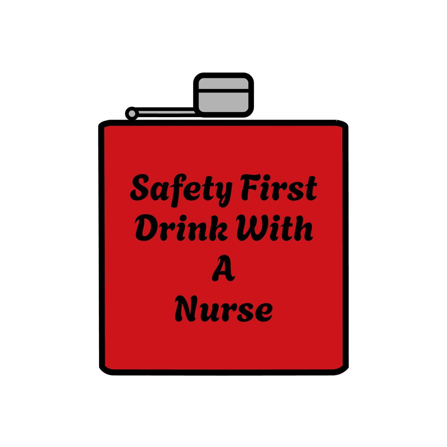 Safety First Drink With A Nurse Stainless Steel Flask, 6oz