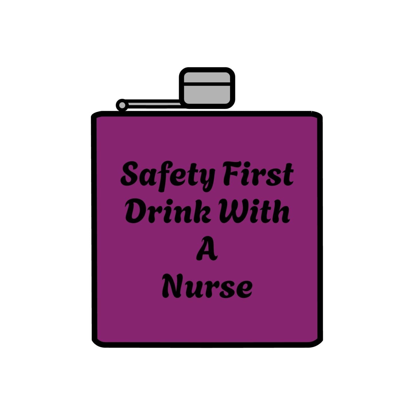 Safety First Drink With A Nurse Stainless Steel Flask, 6oz
