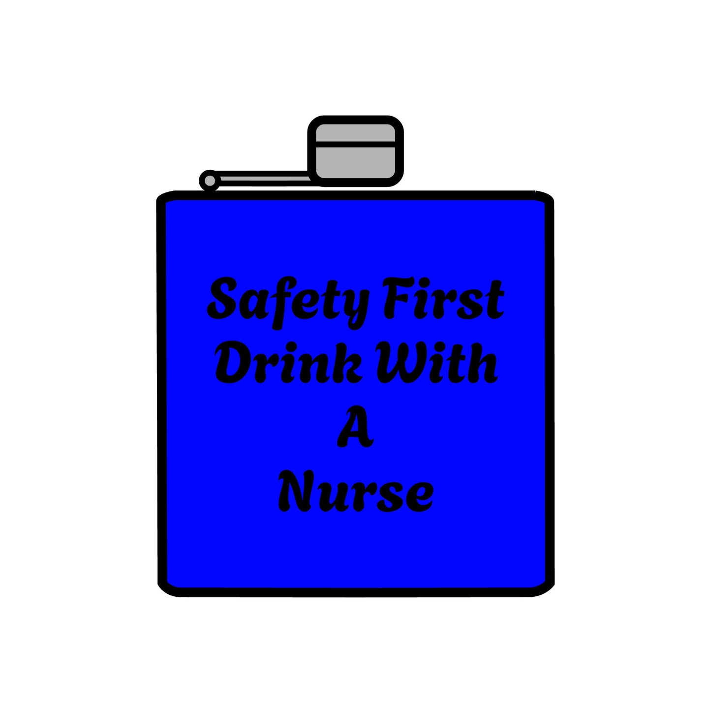 Safety First Drink With A Nurse Stainless Steel Flask, 6oz