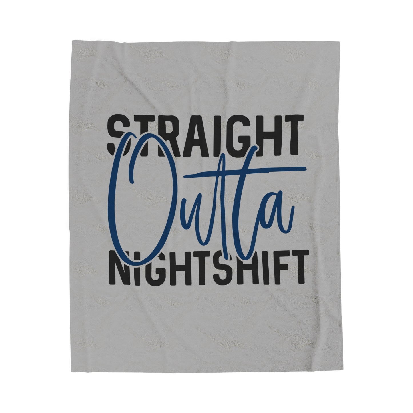 Straight Outta Nightshift Velveteen Plush Blanket