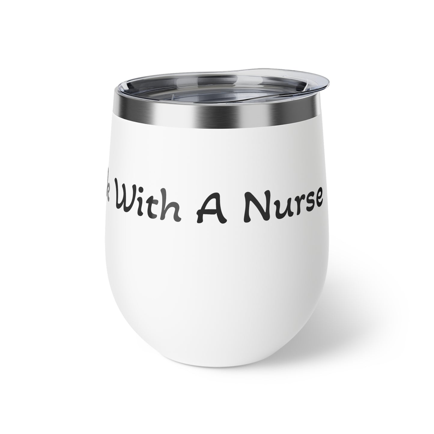 Drink with a Nurse Insulated Cup, 12oz