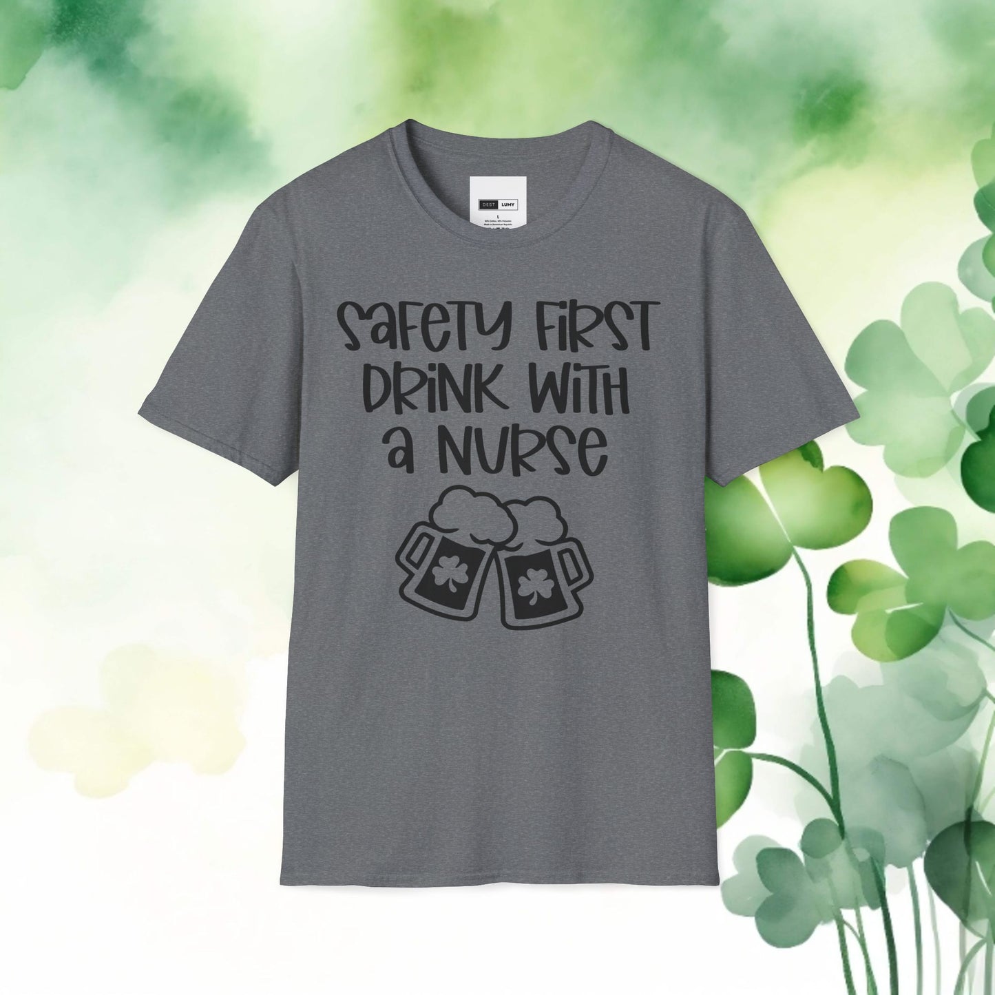 Safety First Drink With A Nurse Softstyle T-Shirt