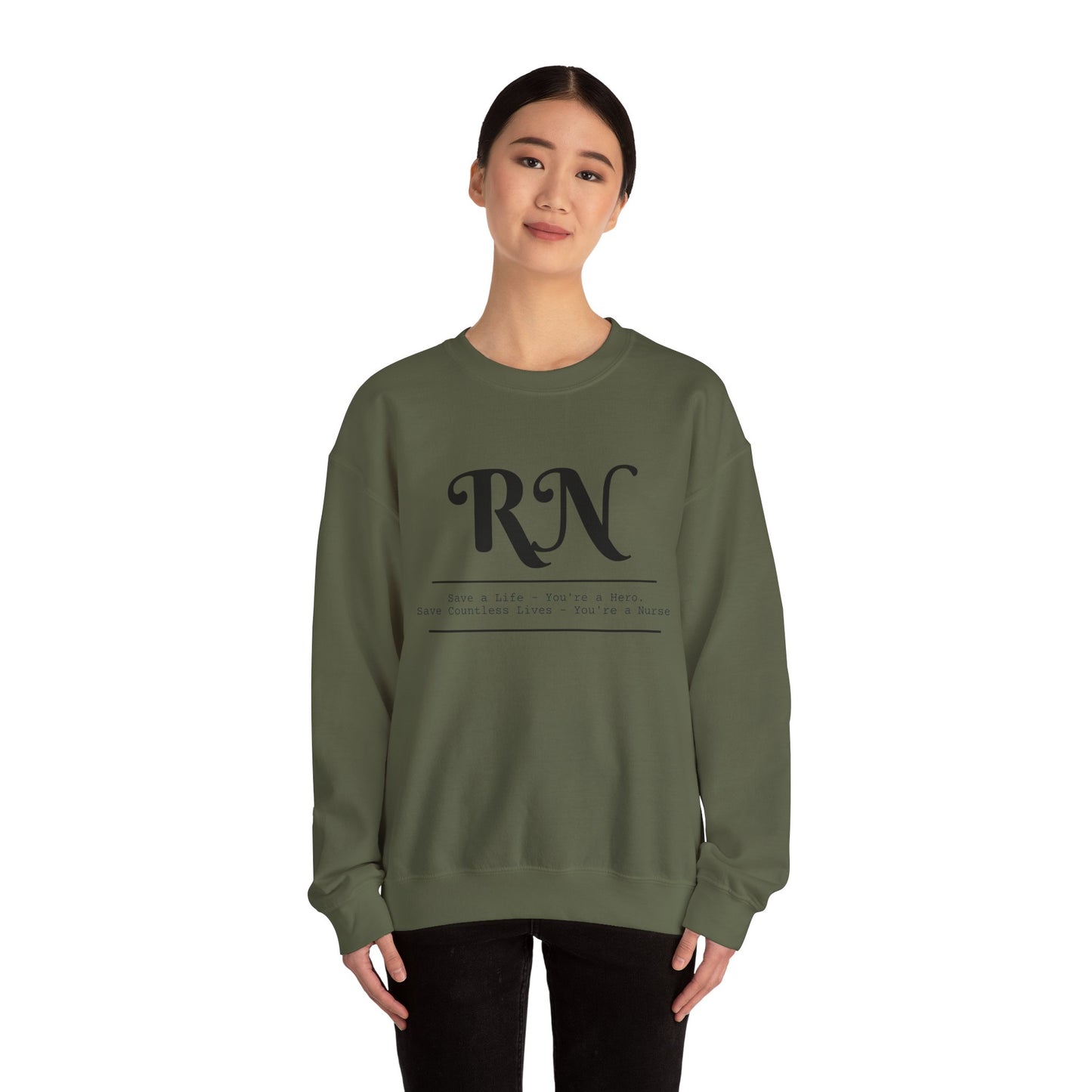 RN - Save a Life You're A Hero. Save Countless Lives You're A Nurse. - Unisex Crewneck Sweatshirt