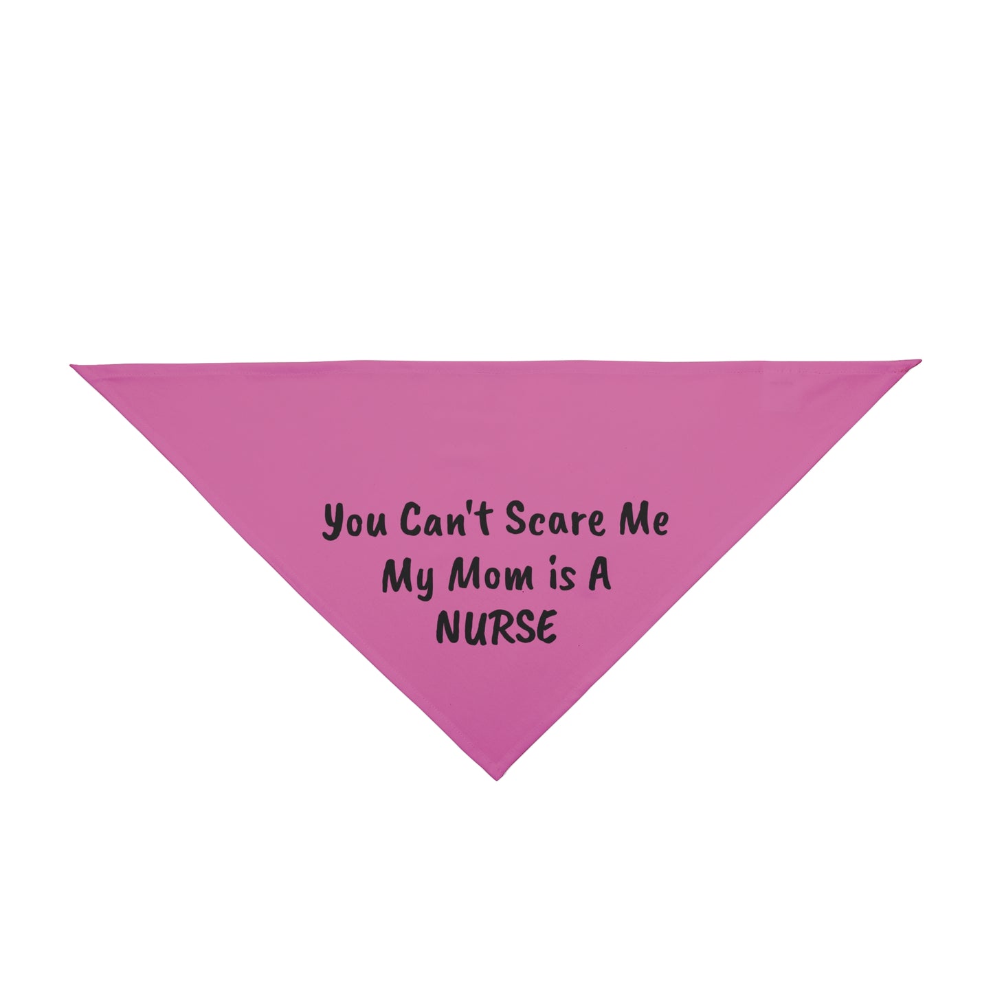 You Can't Scare Me - My Mom is a Nurse Pet Bandana