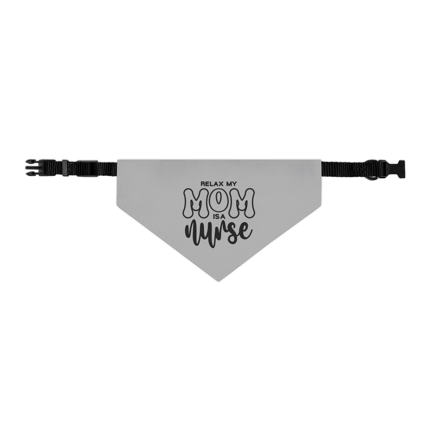 Relax My Mom is a Nurse Pet Bandana Collar