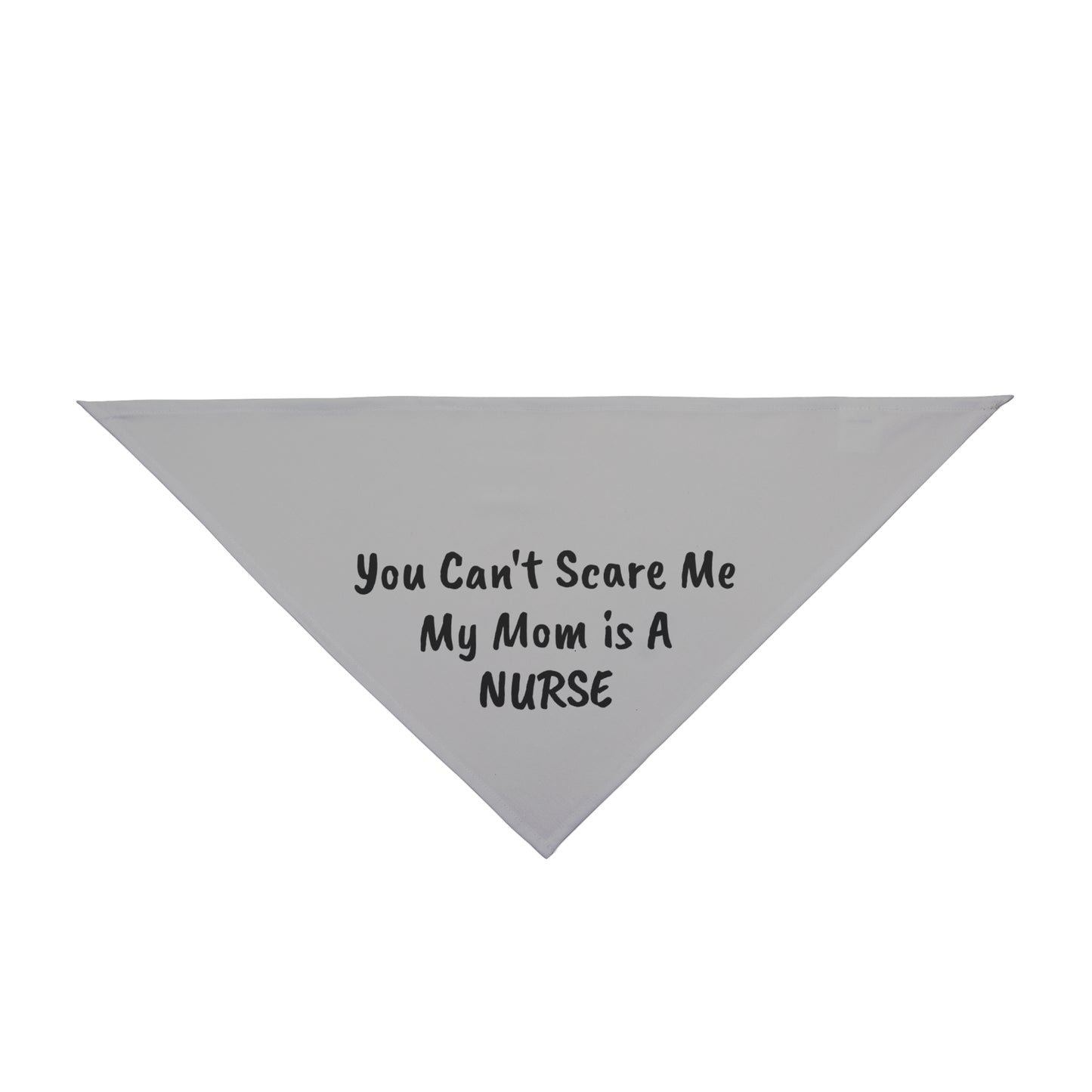 You Can't Scare Me - My Mom is a Nurse Pet Bandana