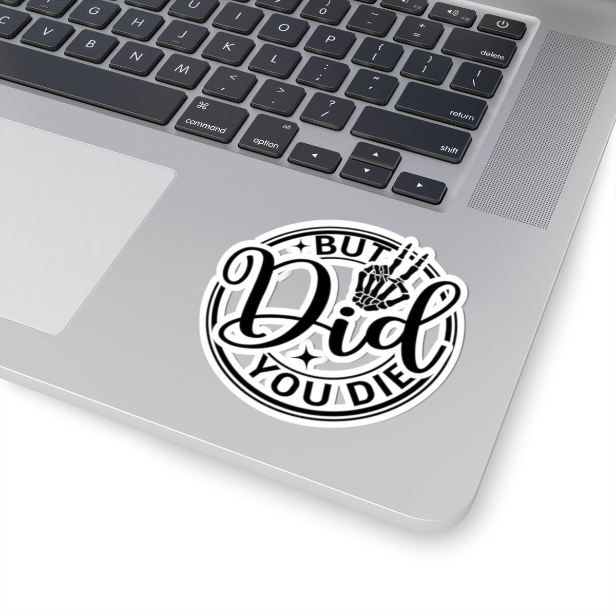 But Did You Die? Vinyl Kiss-Cut Stickers