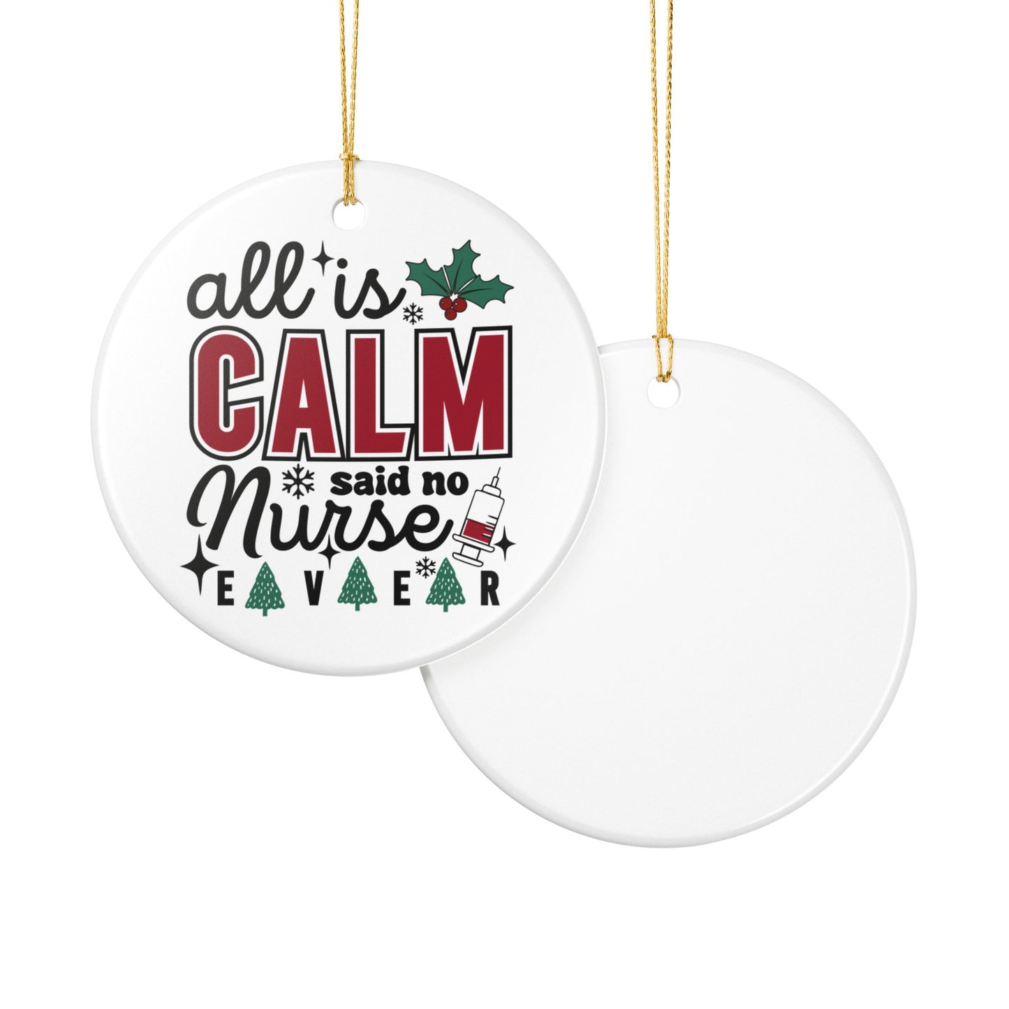 Nurse Christmas Ornament - All is Calm Said No Nurse Ever