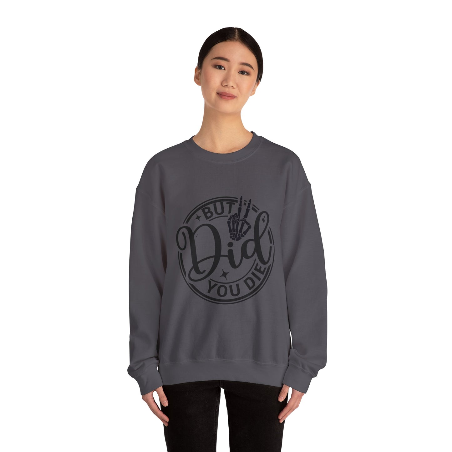 But Did You Die? - Unisex Midweight Softstyle Fleece Crewneck Sweatshirt