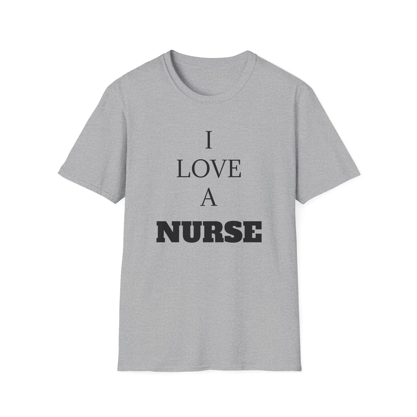 I Love a Nurse Soft-Style T-Shirt - Black Font