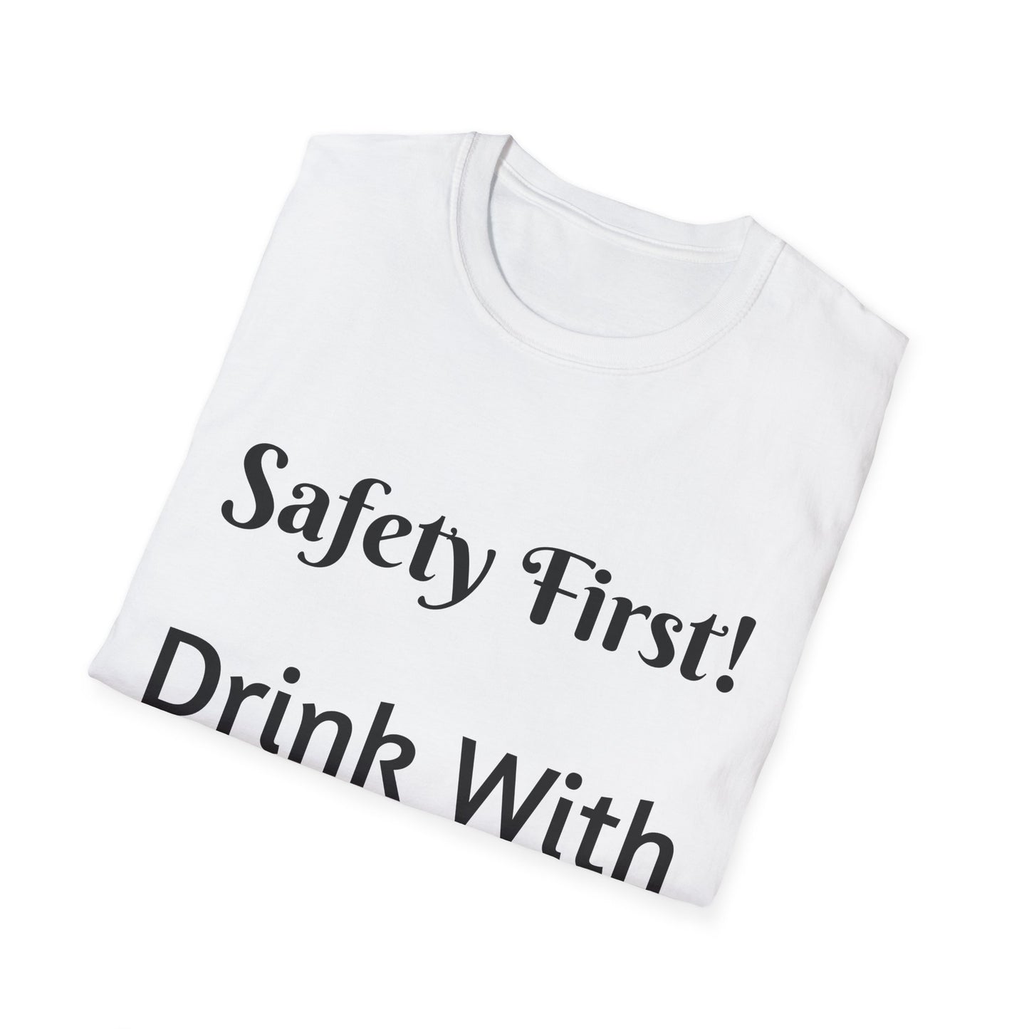 Safety First Drink With a Nurse Unisex Softstyle T-Shirt