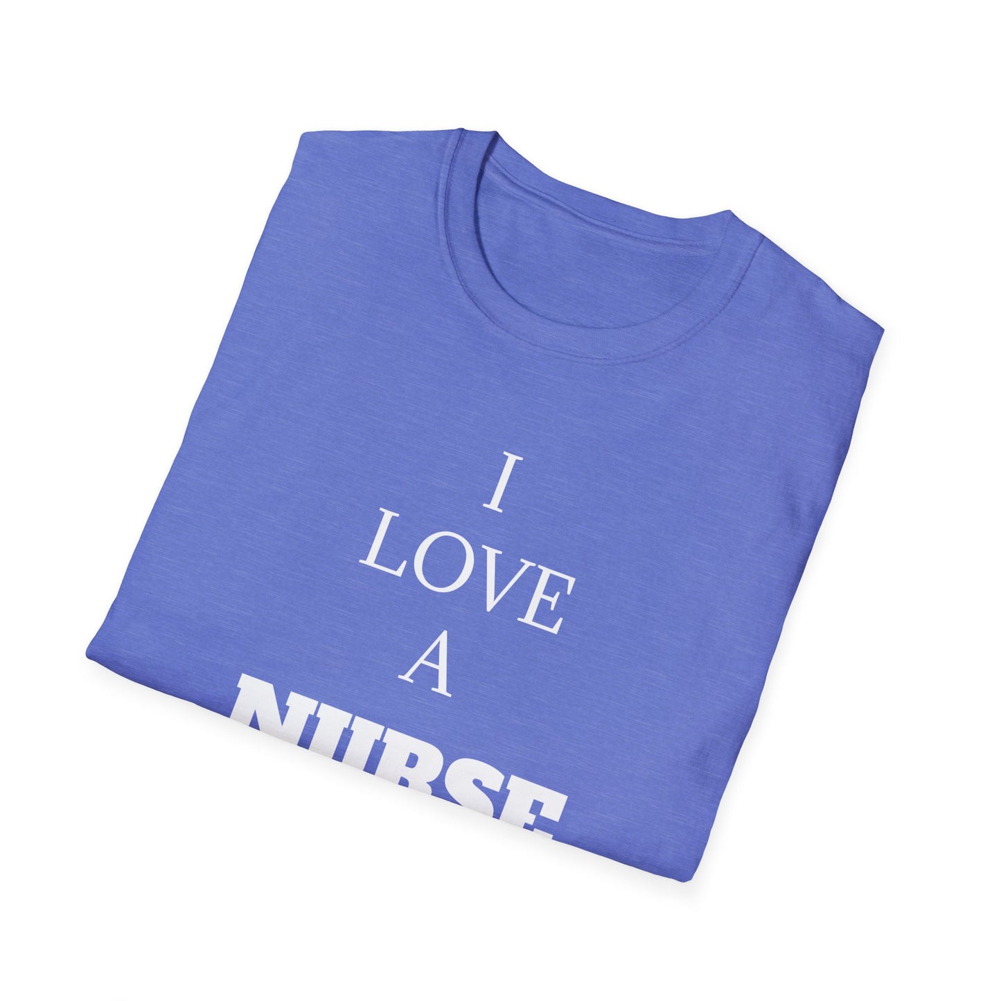 I love a Nurse Soft-Style T-Shirt - White Font