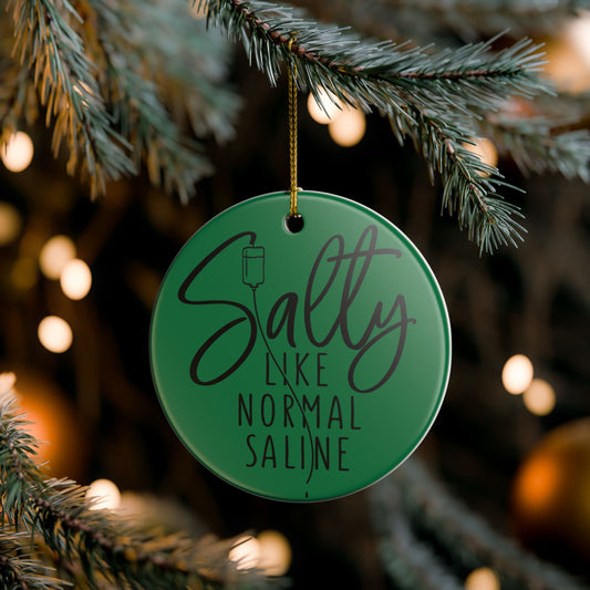 Salty Like Normal Saline Ceramic Ornament