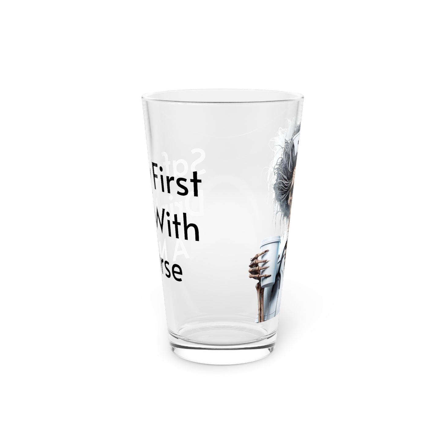 Safety First, Drink With A Nurse Pint Glass, 16oz