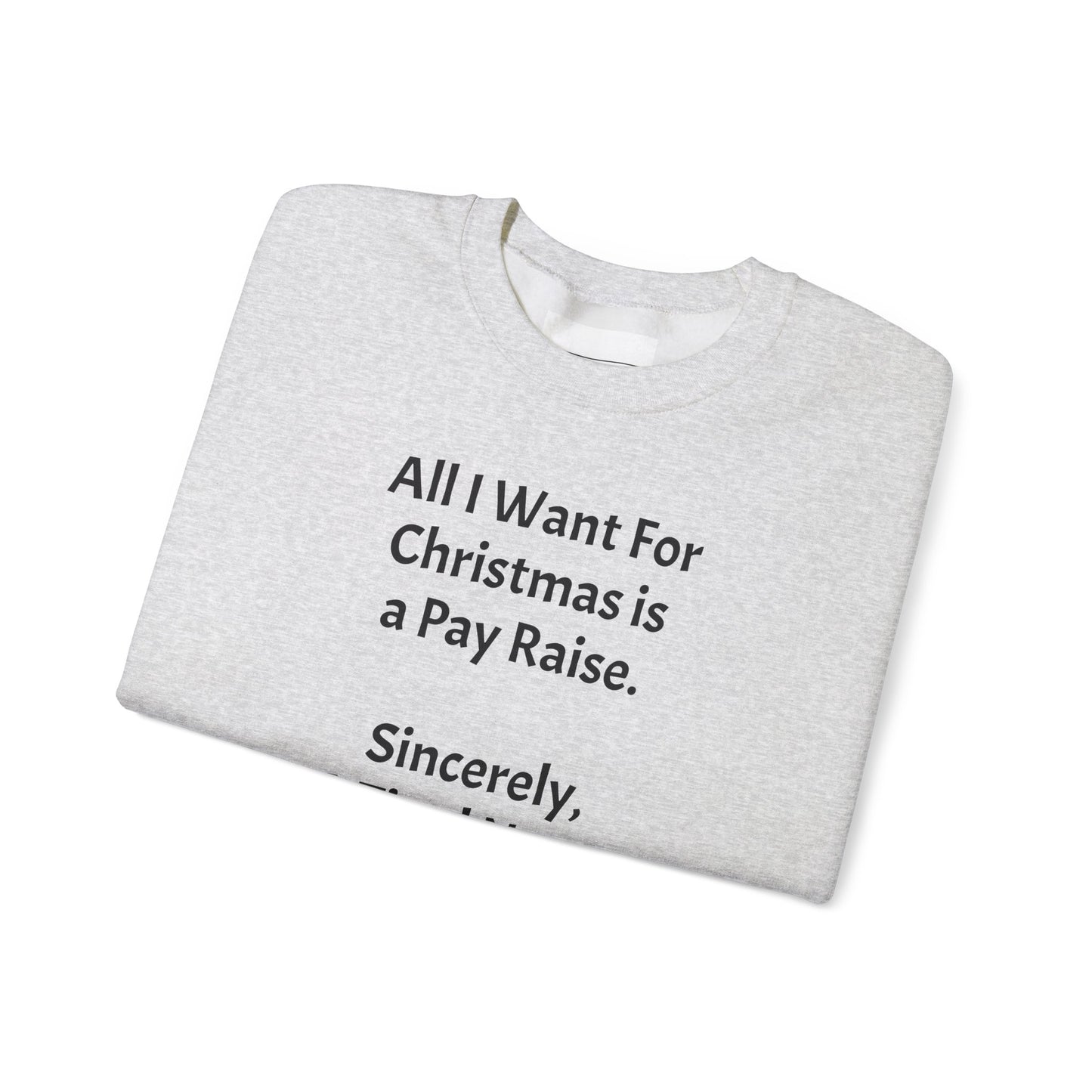 All I Want for Christmas is a Pay Rise - Crewneck Sweatshirt