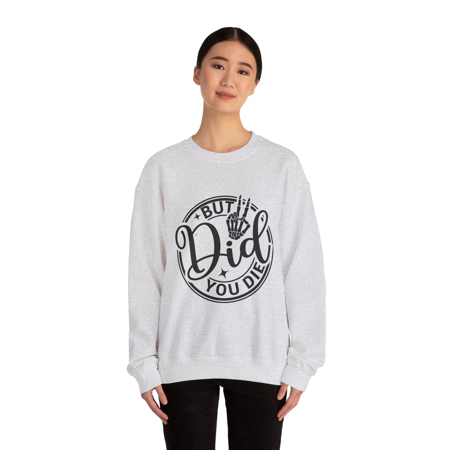 But Did You Die? - Unisex Midweight Softstyle Fleece Crewneck Sweatshirt