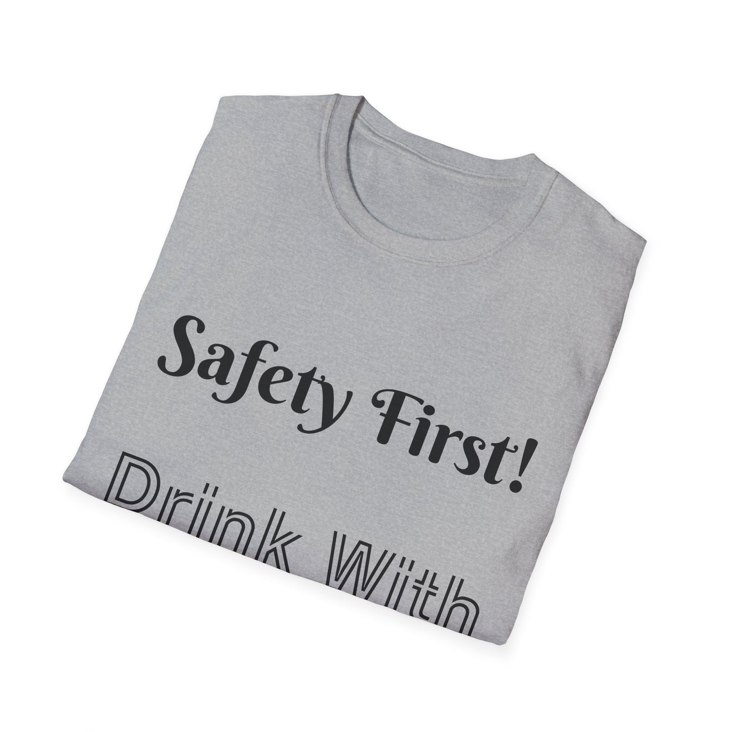 Safety First Drink With a Nurse Unisex Softstyle T-Shirt