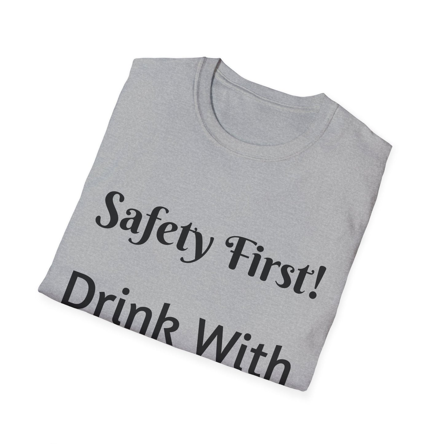 Safety First Drink With a Nurse Unisex Softstyle T-Shirt