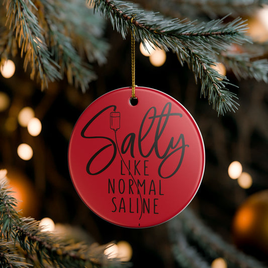 Salty Like Normal Saline Ceramic Ornament