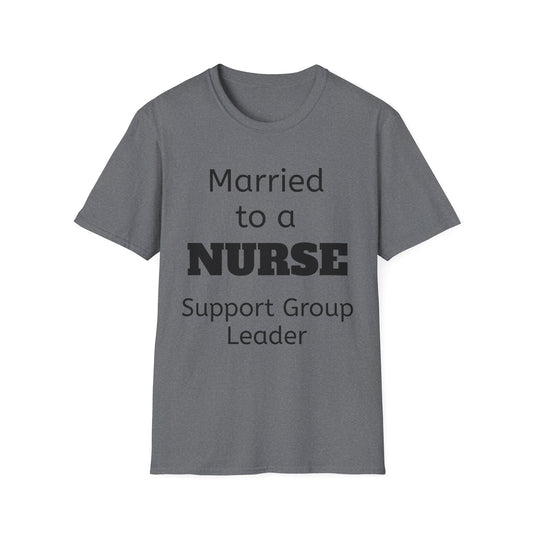 Married to a Nurse Support Group Leader T-Shirt