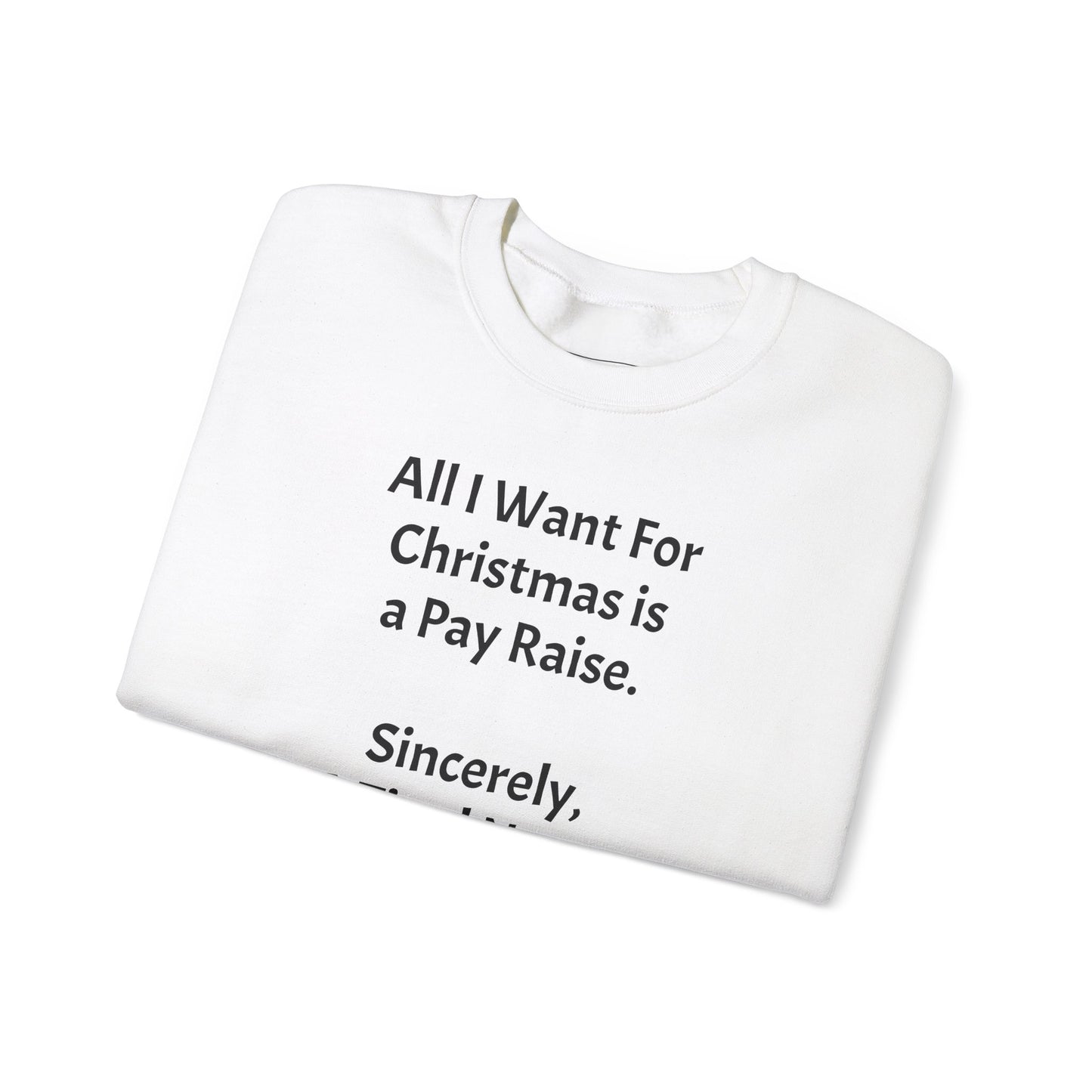 All I Want for Christmas is a Pay Rise - Crewneck Sweatshirt