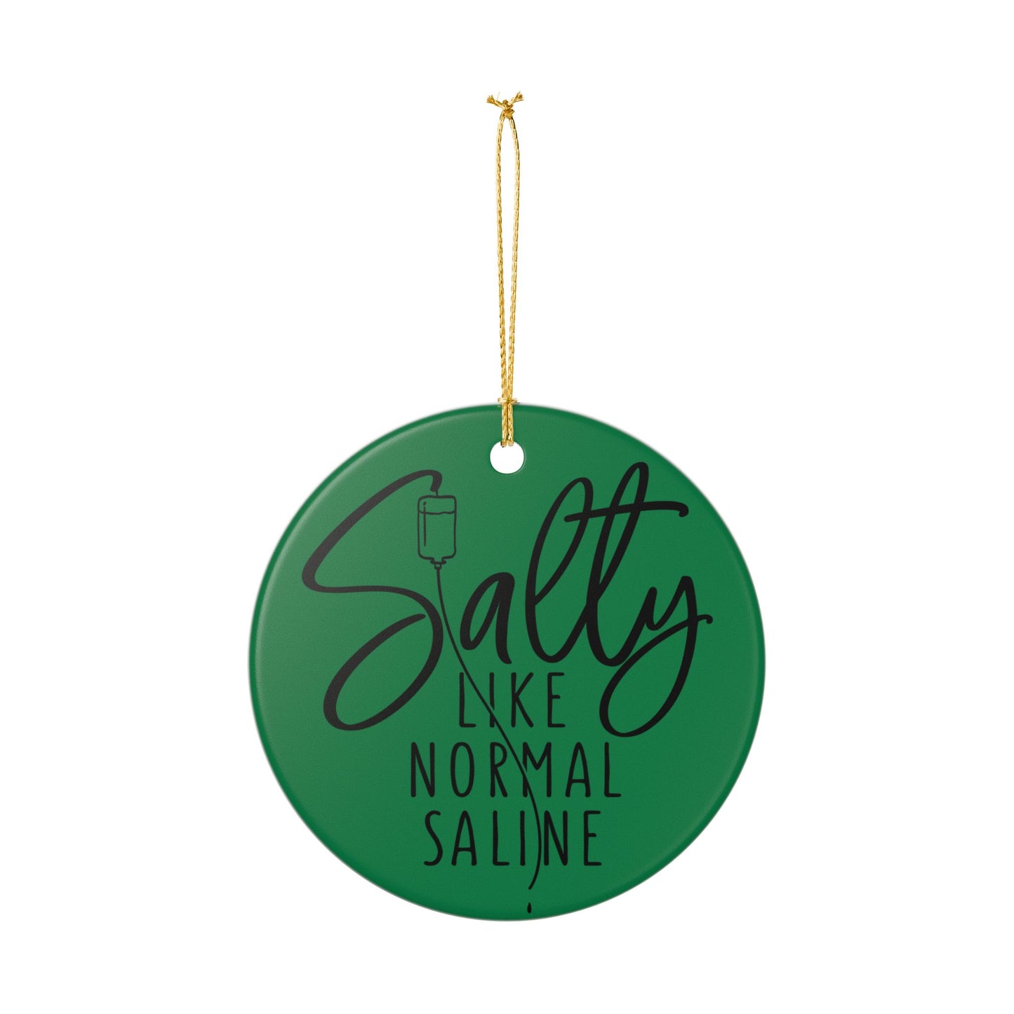 Salty Like Normal Saline Ceramic Ornament