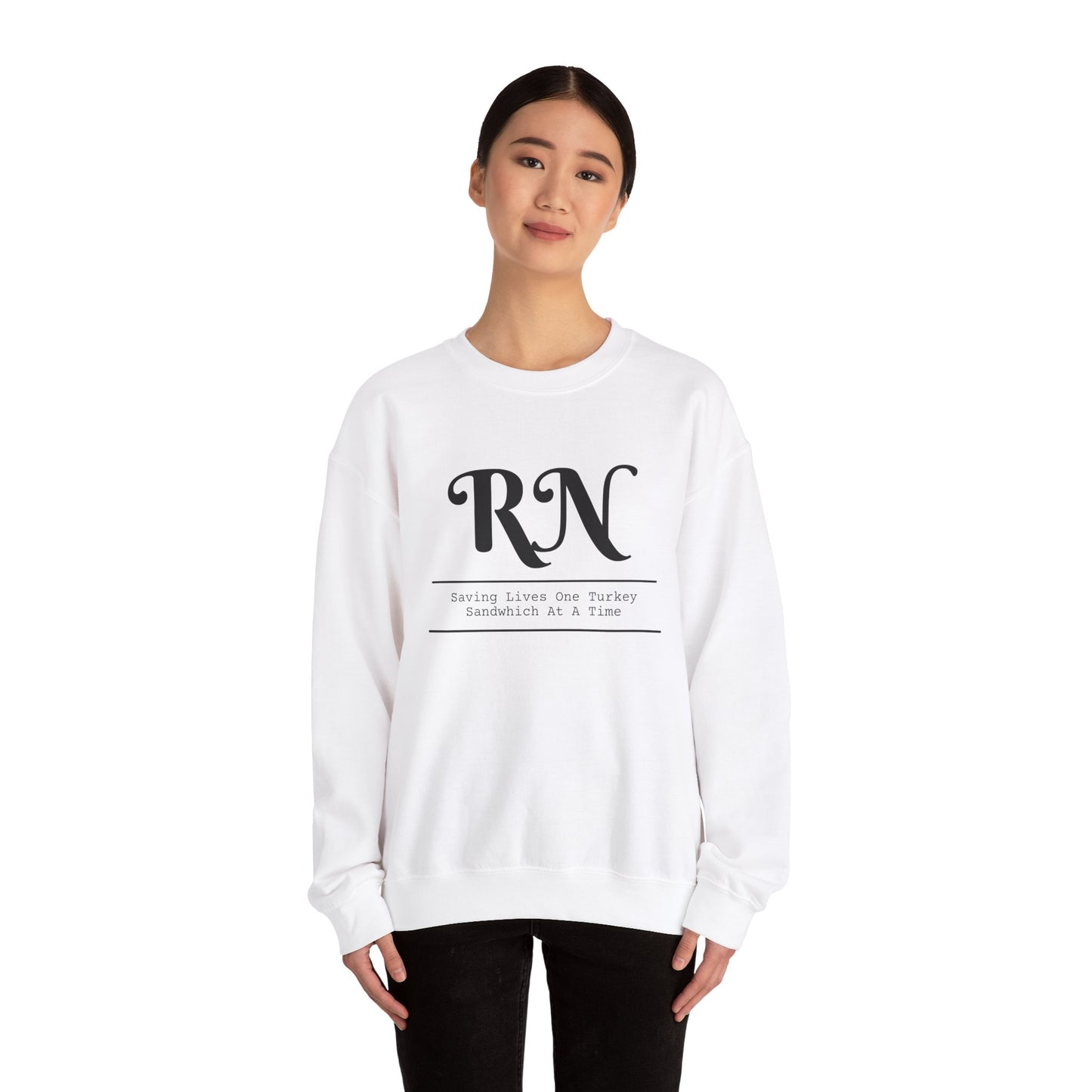 RN - Saving Lives One Turkey Sandwich at a Time - Unisex Crewneck Sweatshirt