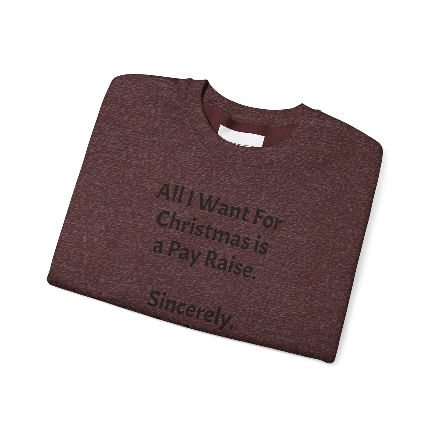 All I Want for Christmas is a Pay Rise - Crewneck Sweatshirt