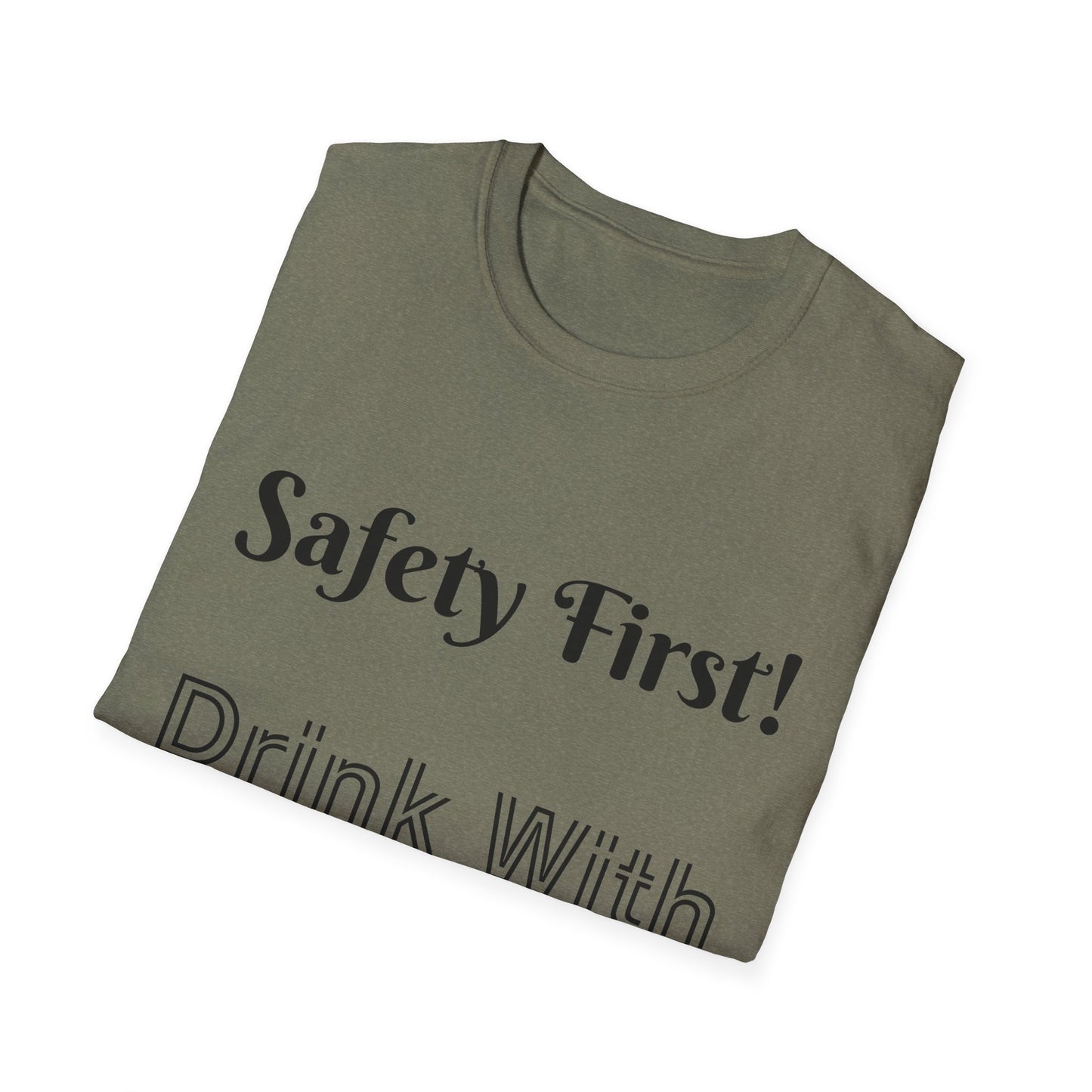 Safety First Drink With a Nurse Unisex Softstyle T-Shirt