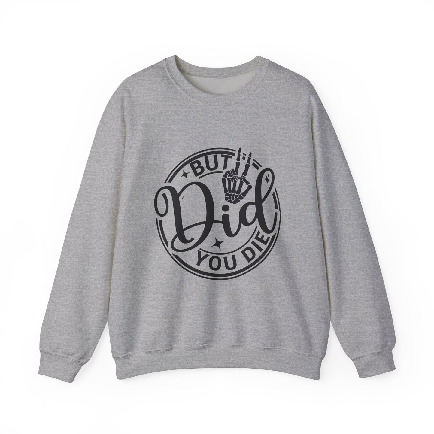 But Did You Die? - Unisex Midweight Softstyle Fleece Crewneck Sweatshirt