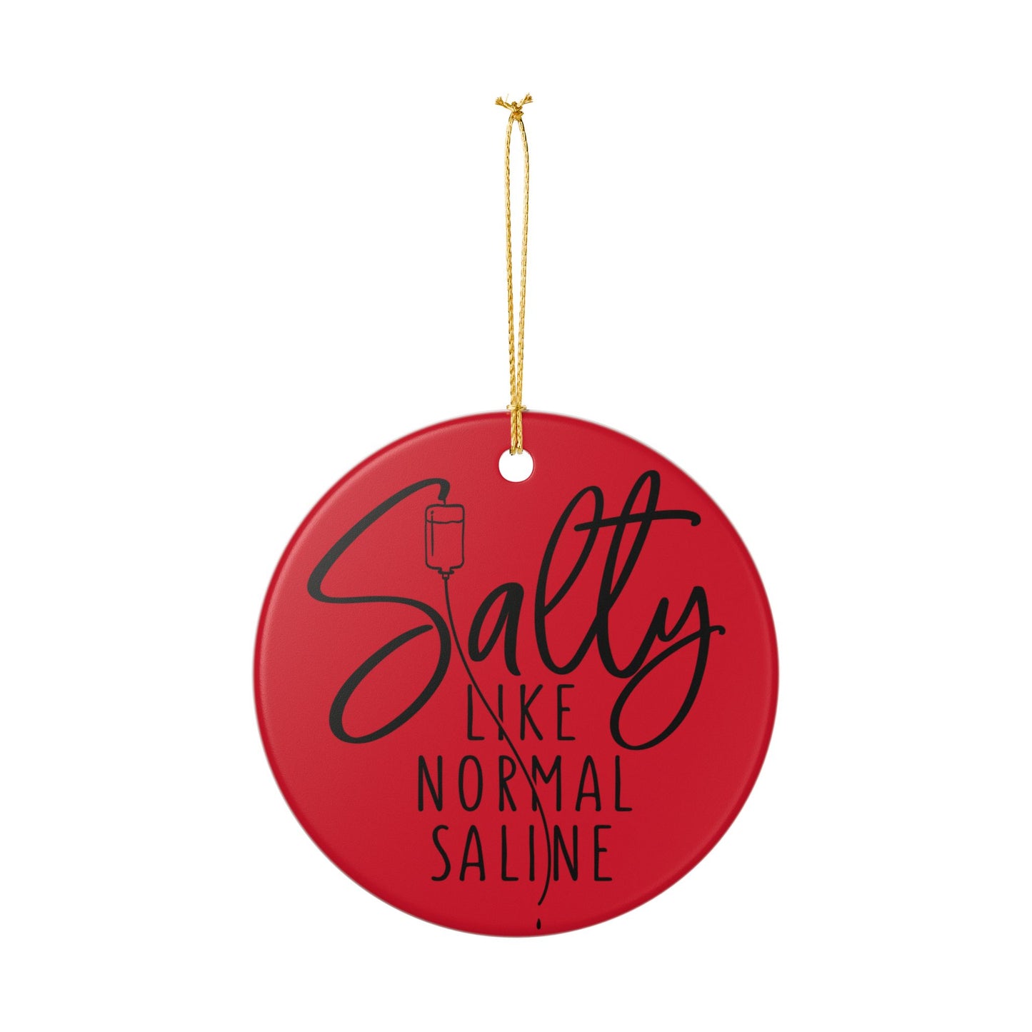 Salty Like Normal Saline Ceramic Ornament