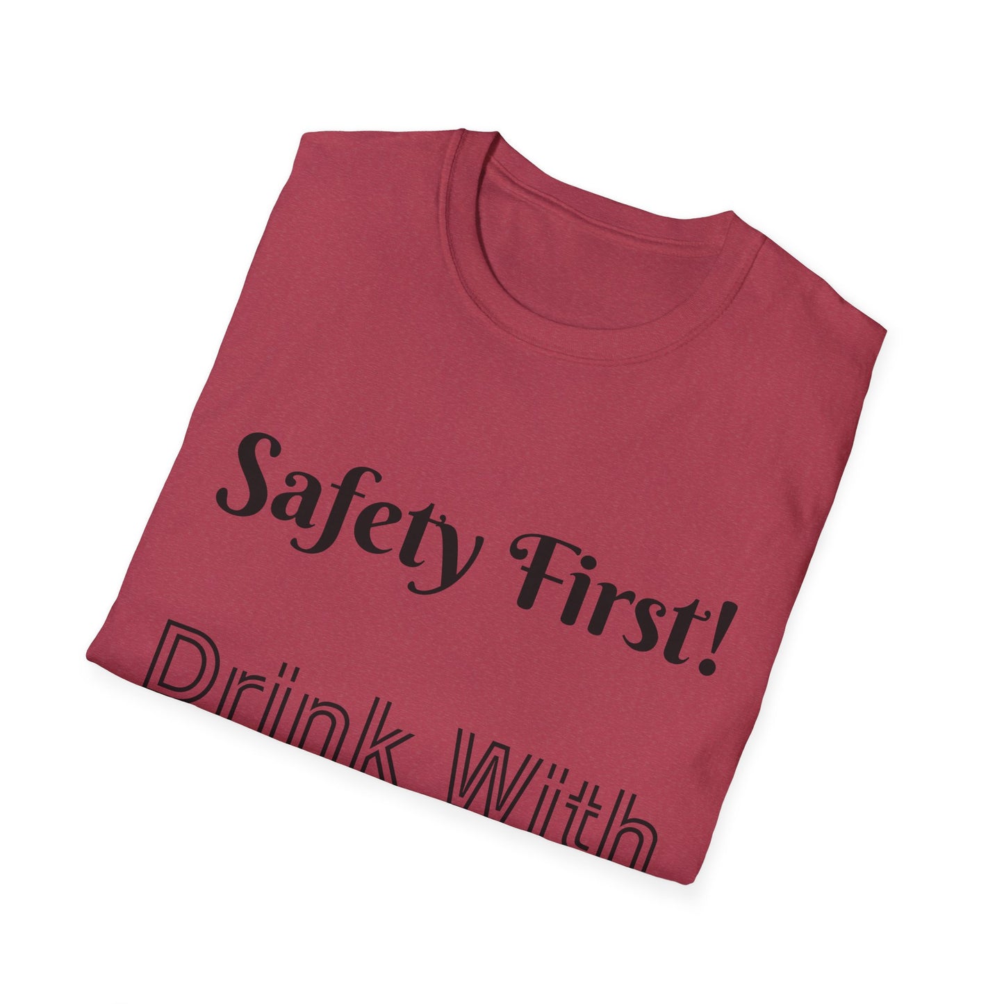 Safety First Drink With a Nurse Unisex Softstyle T-Shirt