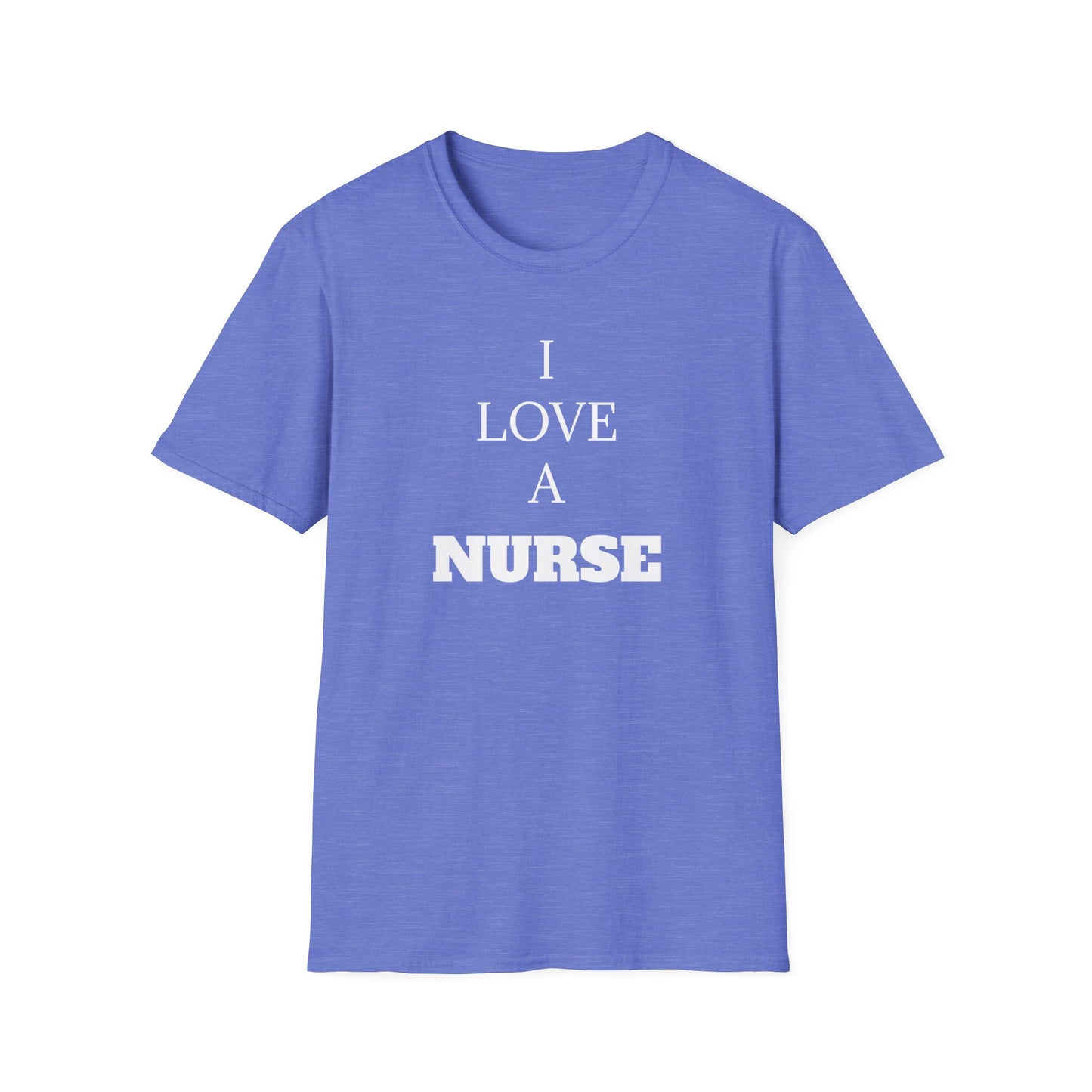 I love a Nurse Soft-Style T-Shirt - White Font