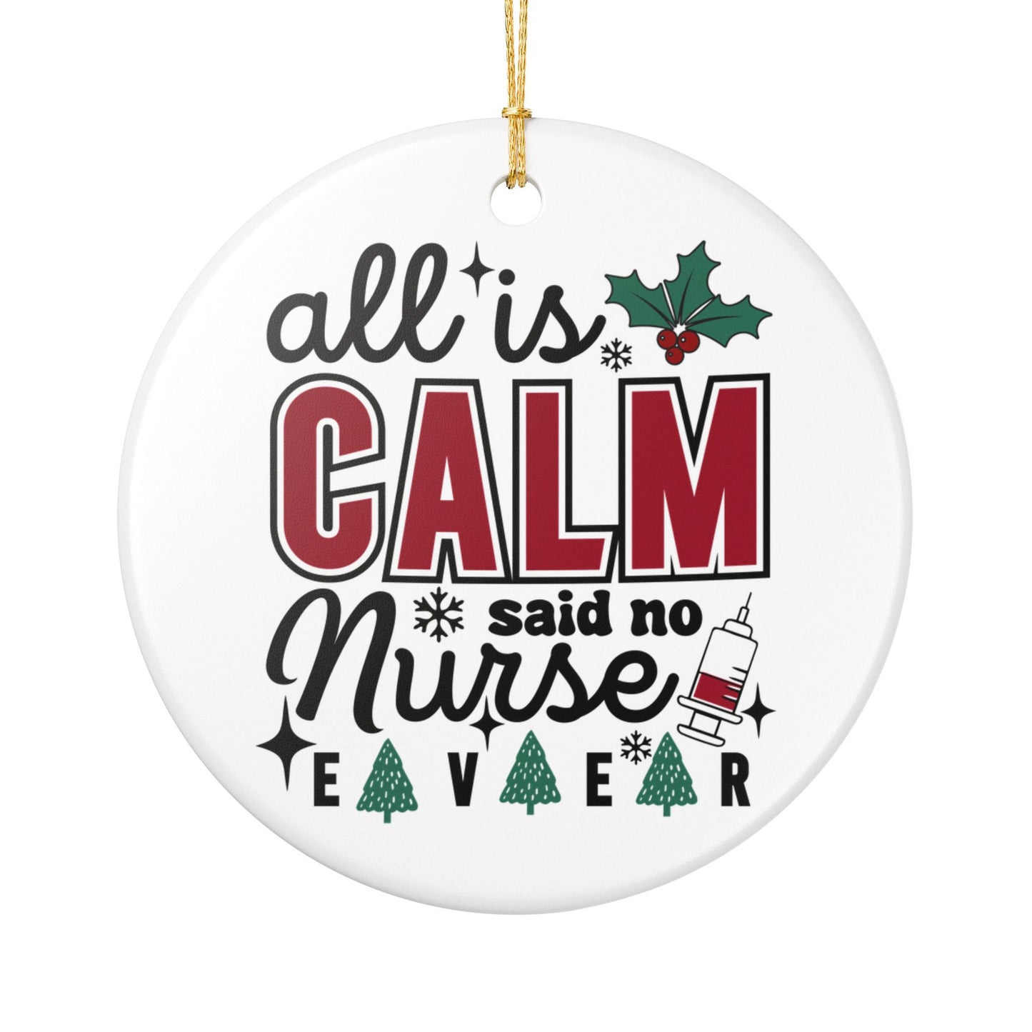 Nurse Christmas Ornament - All is Calm Said No Nurse Ever